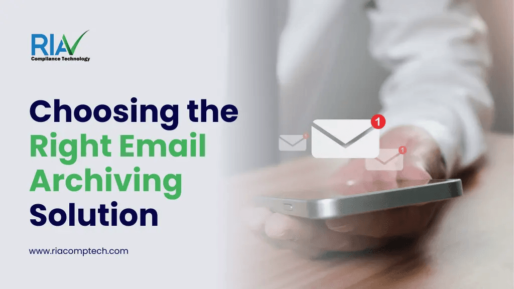 Choosing the Right Email Archiving Solution: A Comprehensive Guide for RIA Firms in the US