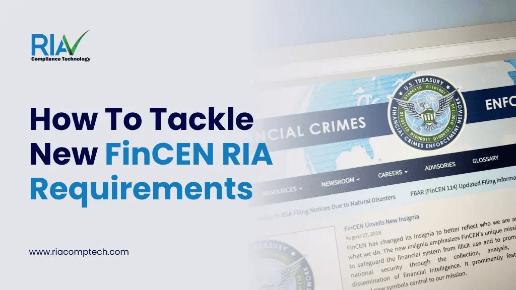 How To Tackle New FinCEN RIA Requirements
