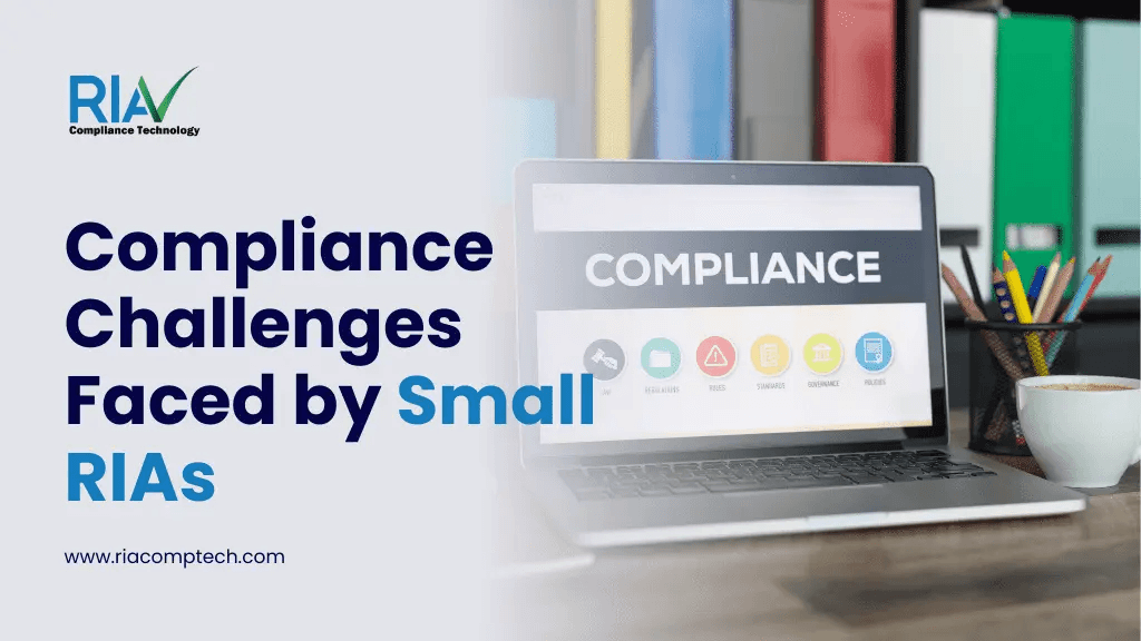 Compliance Challenges Faced by Small RIAs – And What You Can Do About Them