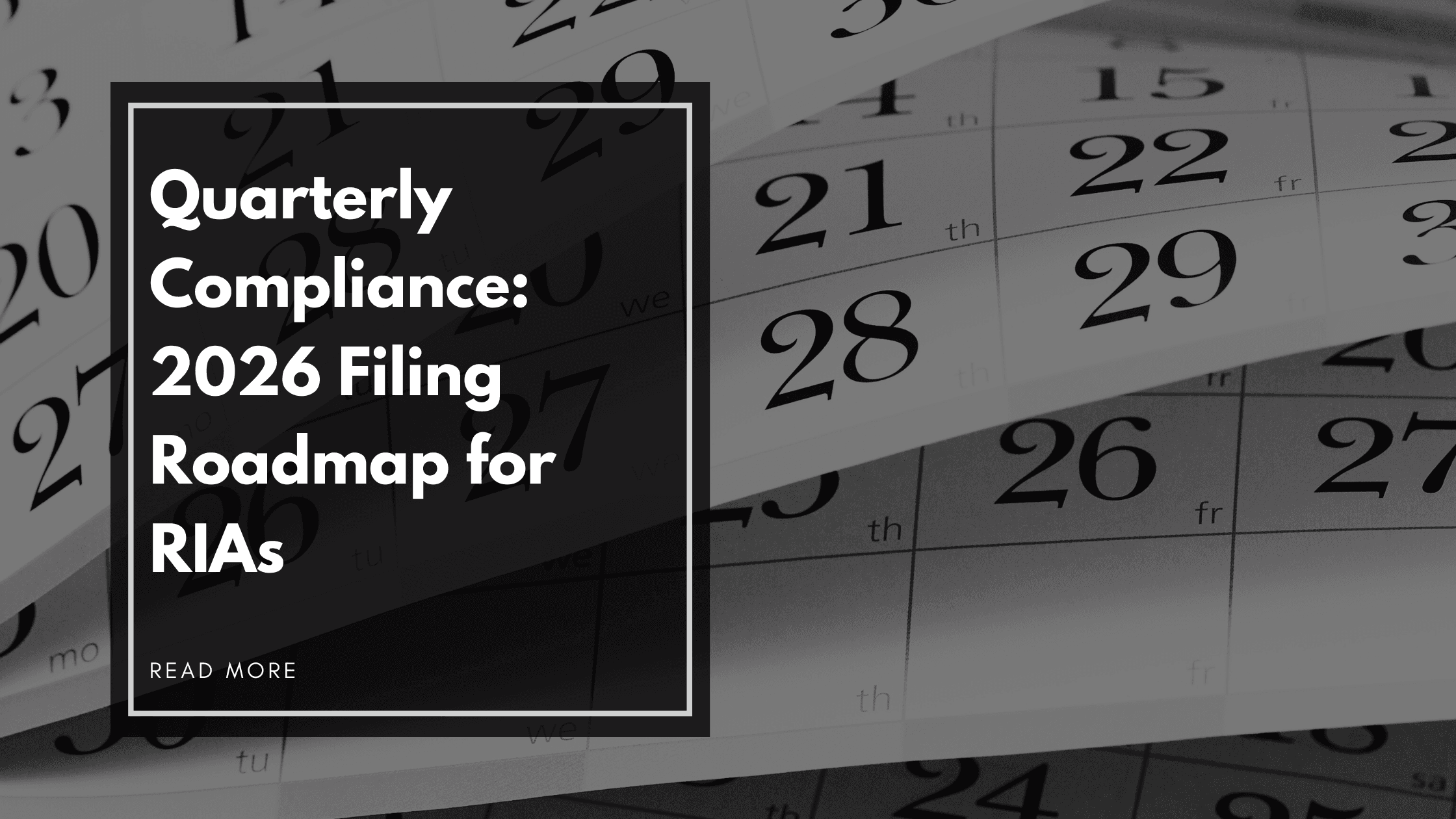 Quarterly Compliance: 2026 Filing Roadmap for RIAs